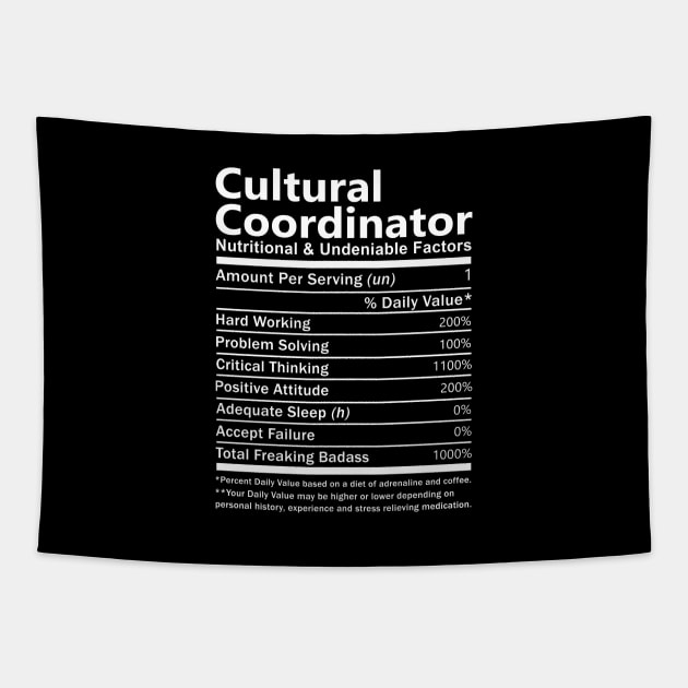 Cultural Coordinator T Shirt - Nutritional and Undeniable Factors Gift Item Tee Tapestry by Ryalgi