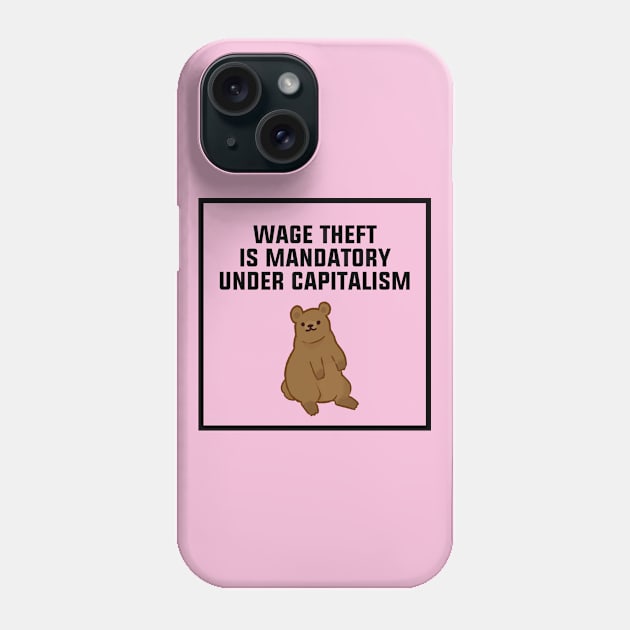 Wage Theft Is Mandatory Under Capitalism Phone Case by Football from the Left