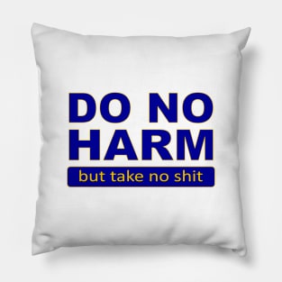 Do no harm but take no shit Pillow