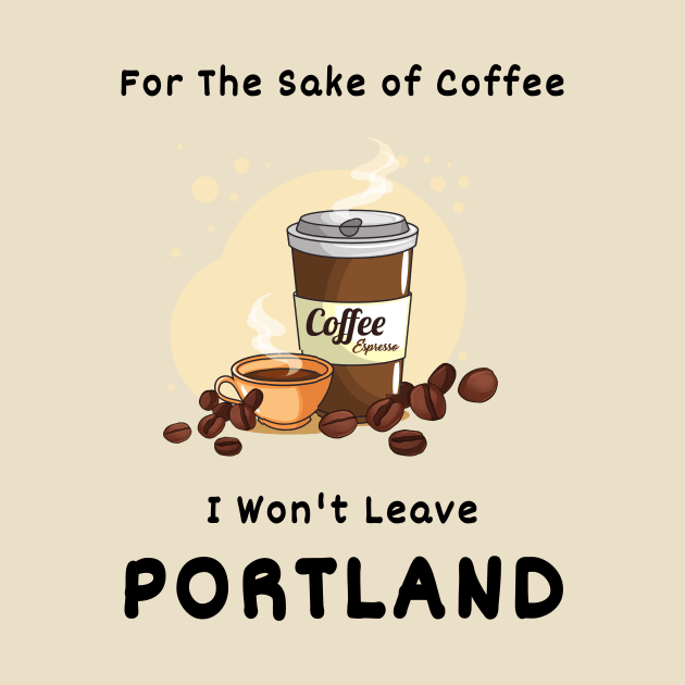 Sake Of Coffee |Portland Slogan by Sura