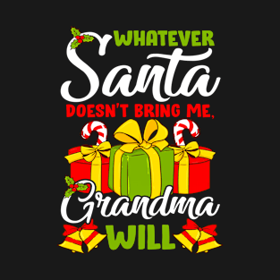 Whatever Santa Doesnt Bring Grandma Will Funny Christmas T-Shirt