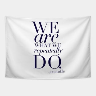 We are what we repeatedly do Tapestry