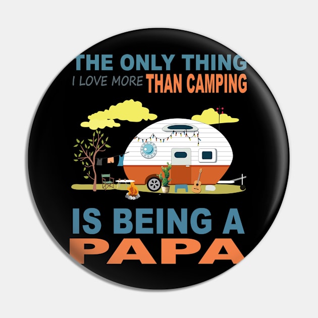 I Love More Than Camping Is Being A Papa Pin by gotravele store