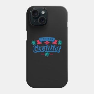 Don't Be a Covidiot Phone Case