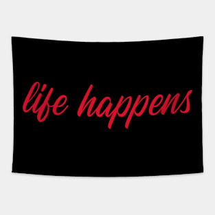 LIFE HAPPENS by WOOF SHIRT Tapestry