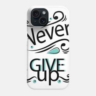 Never Give Up Positive Words Art Phone Case