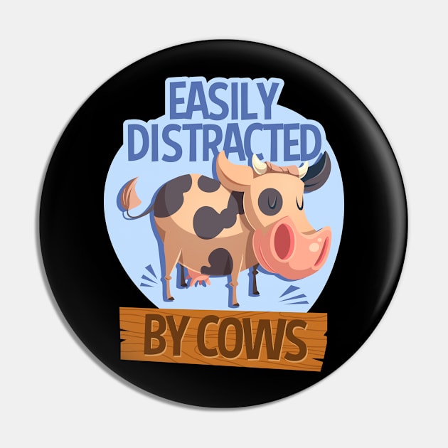 Easily Distracted By Cows Funny Farm Animal Pin by RadStar