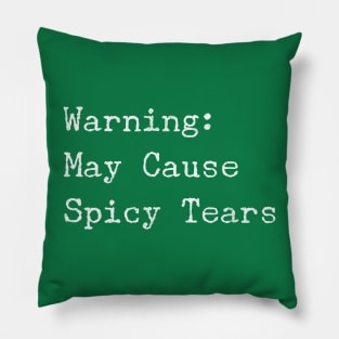 Warning: May Cause Spicy Tears - Funny Hot Food Lover Pillow