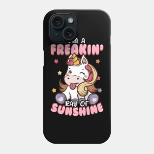 I'm A Freakin' Ray of Sunshine Unicorn Rainbow Phone Case