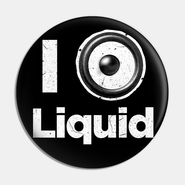 I love Liquid DnB drum and bass Pin by GriffGraphics