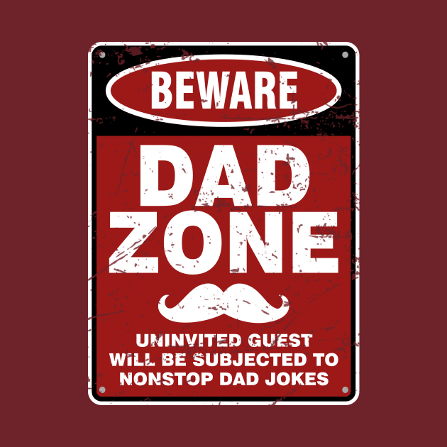 Dad Joke Vintage Beware Dad Zone Uninvited Guest Will Be Subjected by Salsa Graphics