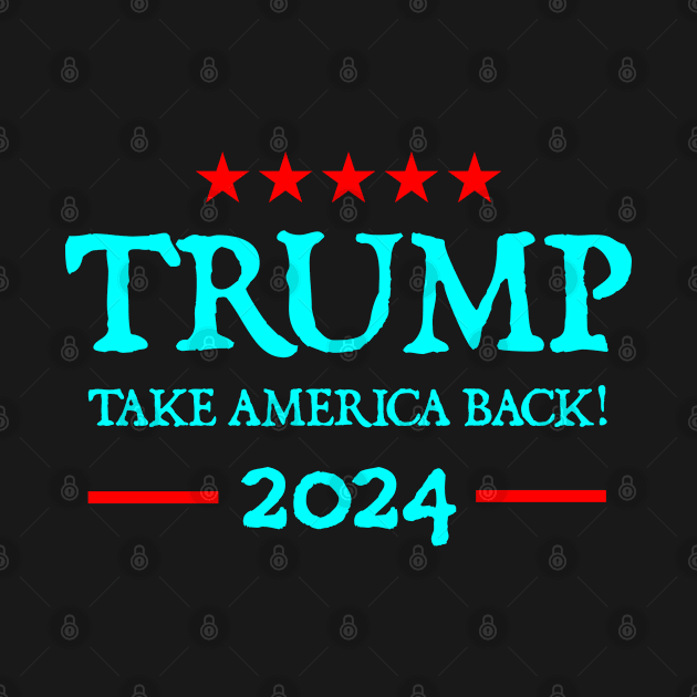 Trump 2024 Take America Back by  hal mafhoum?