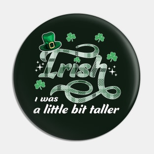 Irish I Was A Little Bit Taller St Patrick's Leprechaun Hat Pin