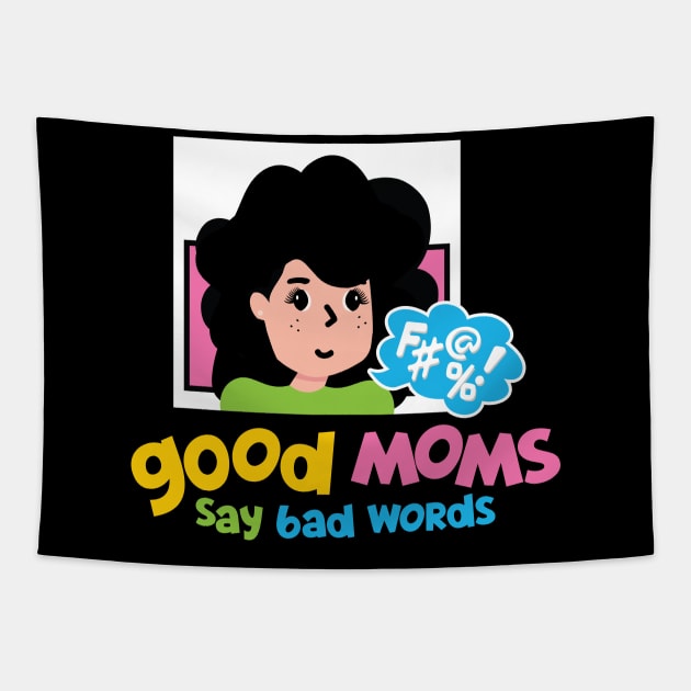 Good Moms Say Bad Words Tapestry by PCStudio57