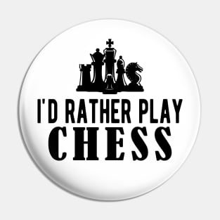 Chess - I'd rather be playing chess Pin