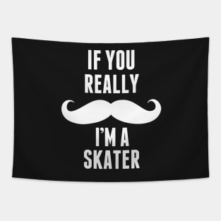 If You Really I’m A Skater – T & Accessories Tapestry