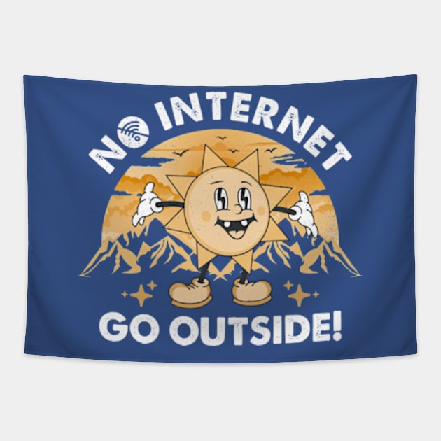 No Internet - Go Outside Tapestry by Three Meat Curry