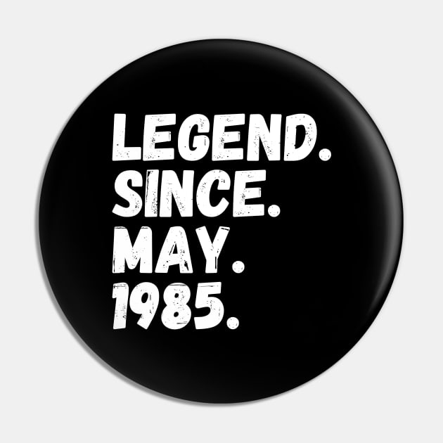 Legend Since May 1985 - Birthday Pin by Textee Store