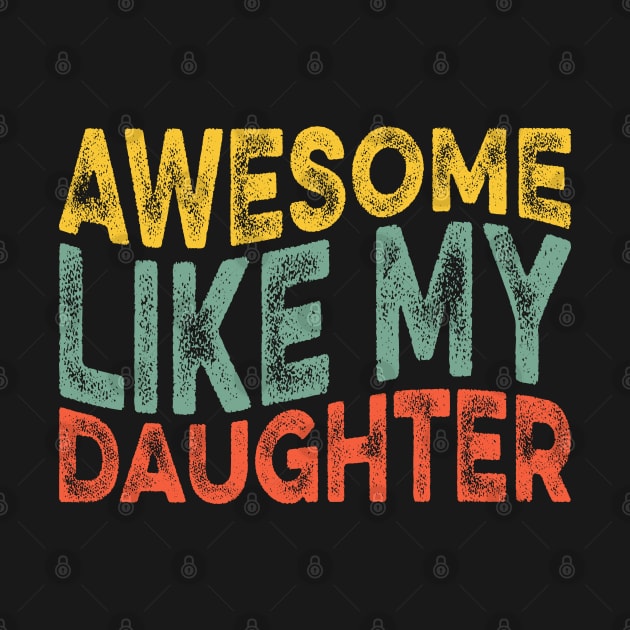 Awesome Like My Daughter Retro Dad Funny Fathers by Zakzouk-store