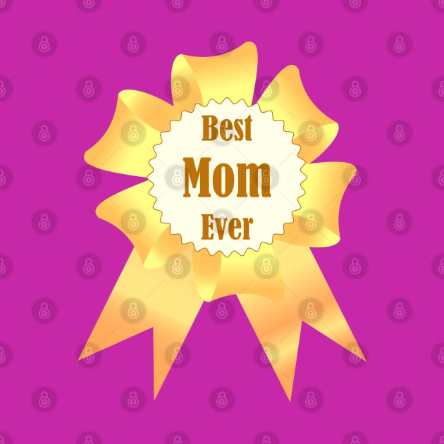 Best mom ever Golden winner award ribbon by Cute-Design