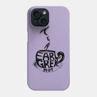 Tea! Earl Grey! Hot Phone Case