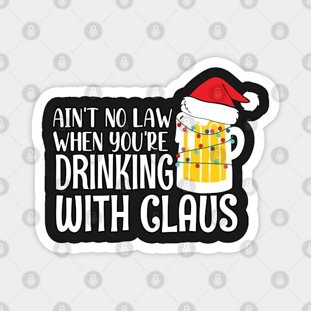 Aint No Law When youre drinking with Claus - Ugly Christmas Clause Beer Magnet by WassilArt