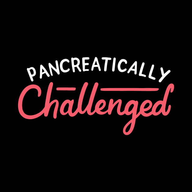 Pancreatically Challenged by maxcode