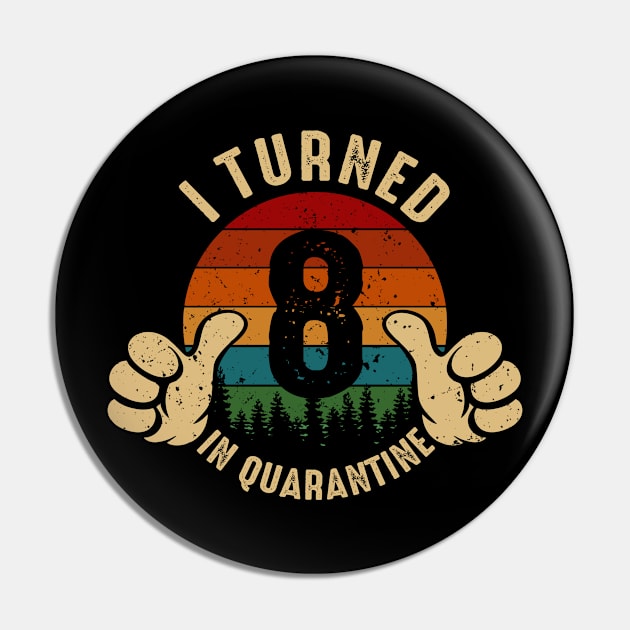 I Turned 8 In Quarantine Pin by Marang