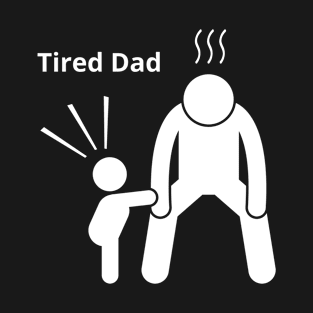 Tired Dad T-Shirt