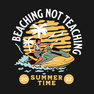 Beaching not Teaching Bye School Hello Summer 2022 Teachers T-Shirt