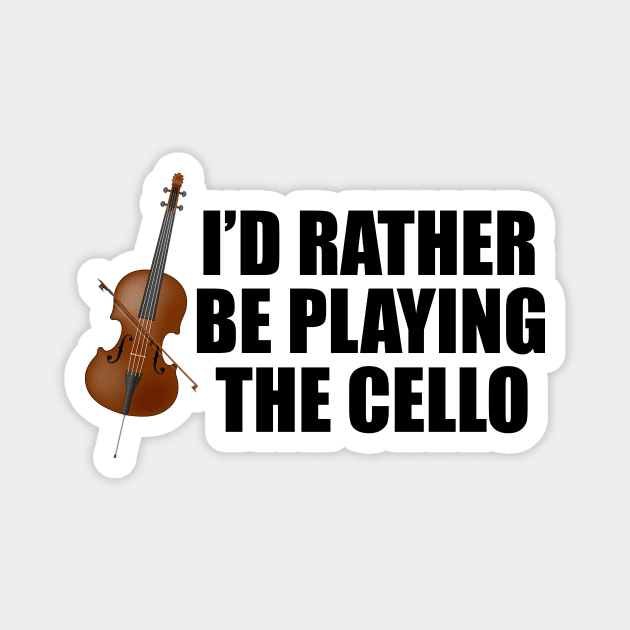 I'd Rather Be Playing the Cello Magnet by epiclovedesigns