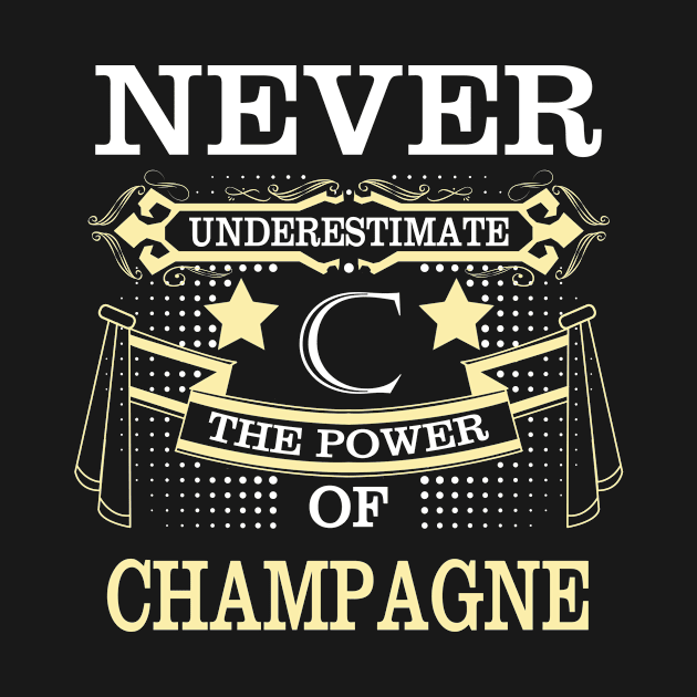 Champagne Name Never Underestimate Power Of Champagne by HayleyKylee