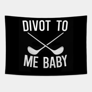 Divot To Me Baby Tapestry