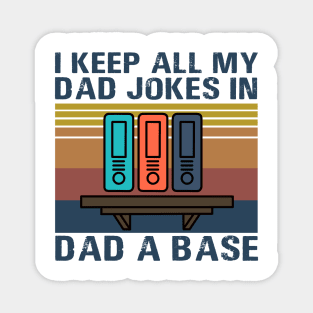 I Keep All My Dad Jokes In Dad A Base Magnet