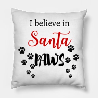 I believe in Santa Paws Pillow