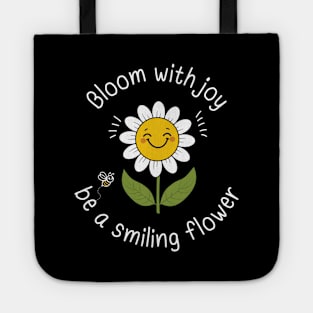 Bloom With Joy Be A Smiling Flower Tote