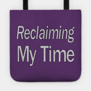 Reclaiming My Time Tote