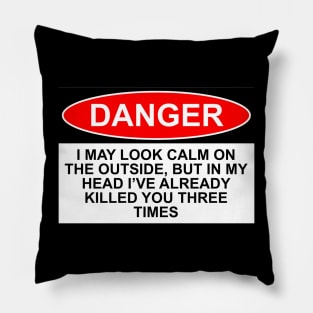 OSHA Danger Sign - I may look calm... Pillow