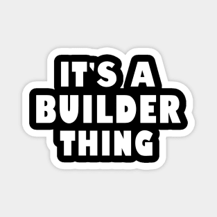 It's a builder thing Magnet