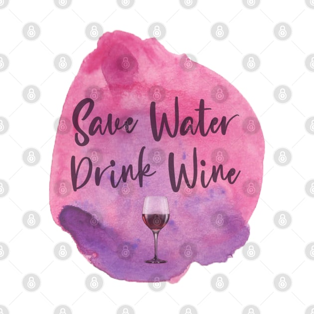 Save Water Drink Wine Funny Quote by sarahwainwright