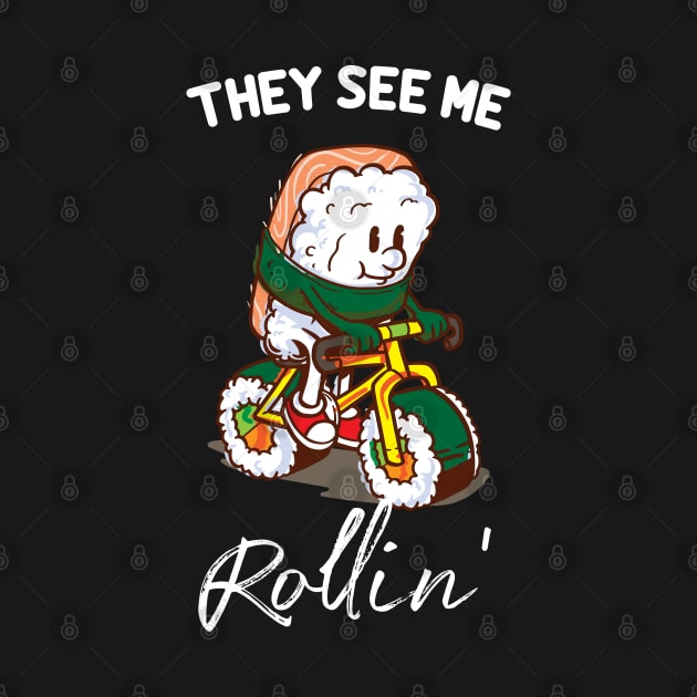 Funny Sushi Biker l They see me rollin' by Shirtbubble