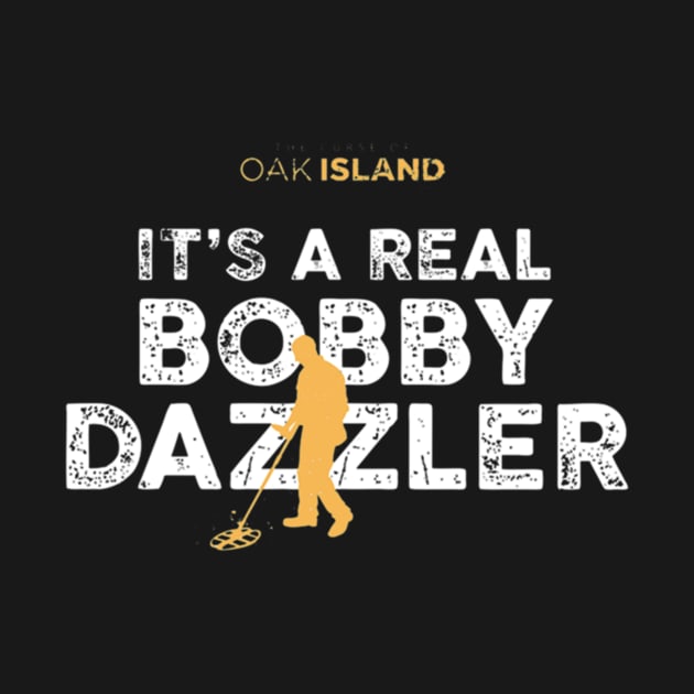 The Curse of Oak Island It_s a Real Bobby Dazzler by Kimhanderson
