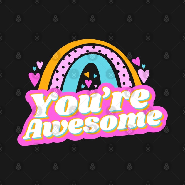 You're awesome cute design by BrightLightArts