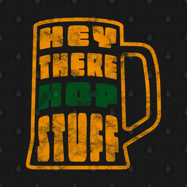 Disover Funny Beer Drinking - Hey There Hop Stuff - Beer Puns - Powered By Beef - T-Shirt