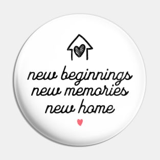 New Beginnings New Memories New Home Pin