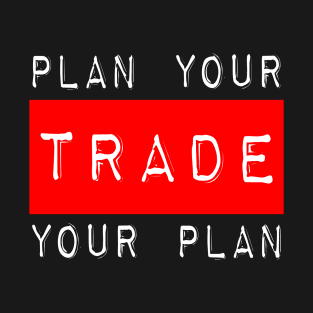 Plan Your Trade Your Plan T-Shirt