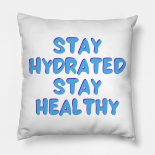 Stay Hydrated Stay Healthy Pillow