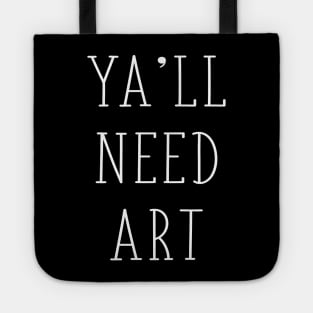 Ya'll Need Art Funny Artist Art Teacher Gift Tote