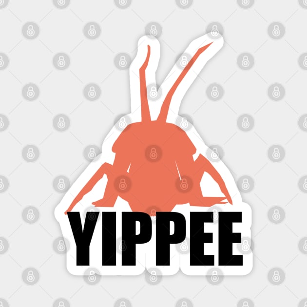 YIPPEE BUG Magnet by CursedContent