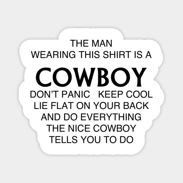 THE MAN WEARING THIS SHIRT IS A COWBOY Magnet by TheCosmicTradingPost